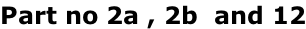 Part no 2a , 2b  and 12